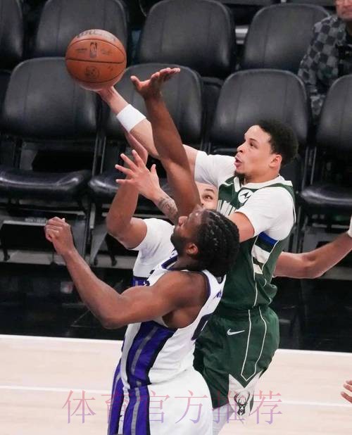 字母哥31分钟狂轰37+11！雄鹿客场击溃国王，拉文复出难救五连败